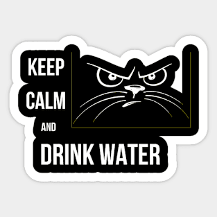 KEEP CALM AND DRINK WATER Sticker